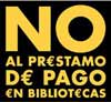 NO AL PRESTAMO DE PAGO EN BIBLIOTECAS