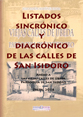 Aunque el Puente de Ariza se vaya a hundir, presione en ENTRAR para acceder a
     Listados sincrnico y diacrnico de las calles de San Isidoro. Anexo a Las viejas calles de beda. Parroquia de San Isidoro